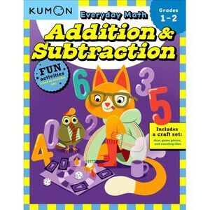 Kumon Everyday Math: Addition & Subtraction-Fun Activities for Grades 1-2-Comple
